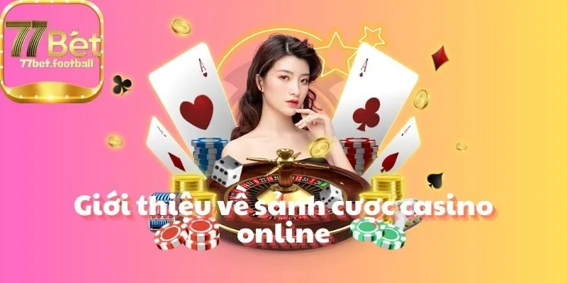 Giới thiệu về sảnh cược casino online