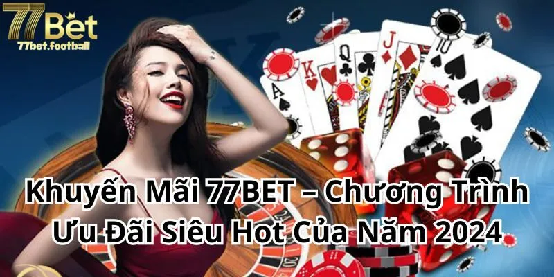 Khuyến mãi 77BET tri ân thành viên mới